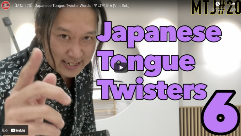 MTJ #20 Thách bạn nói được những từ tiếng Nhật “líu lưỡi”(p.6)